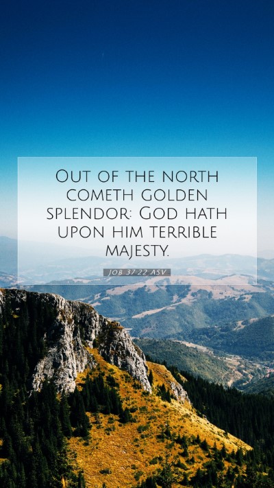 Picture 07 - Job 37:22 ASV Mobile Phone Wallpaper - Out of the north cometh golden splendor: God hath - Mobile Bible Verse Wallpaper