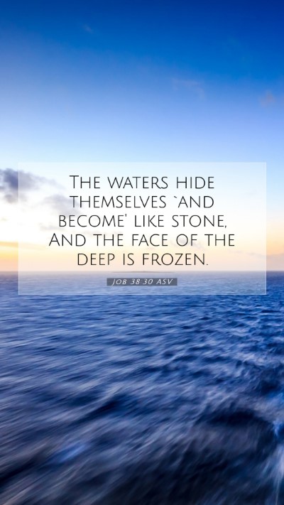 Picture 07 - Job 38:30 ASV Mobile Phone Wallpaper - The waters hide themselves `and become' like - Mobile Bible Verse Wallpaper