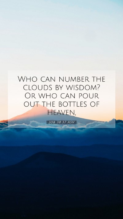 Picture 07 - Job 38:37 ASV Mobile Phone Wallpaper - Who can number the clouds by wisdom? Or who can - Mobile Bible Verse Wallpaper