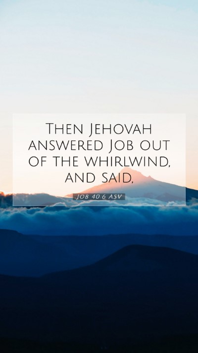 Picture 07 - Job 40:6 ASV Mobile Phone Wallpaper - Then Jehovah answered Job out of the whirlwind, - Mobile Bible Verse Wallpaper