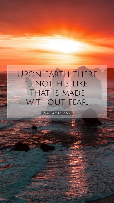 Picture 07 - Job 41:33 ASV Mobile Phone Wallpaper - Upon earth there is not his like, That is made - Mobile Bible Verse Wallpaper