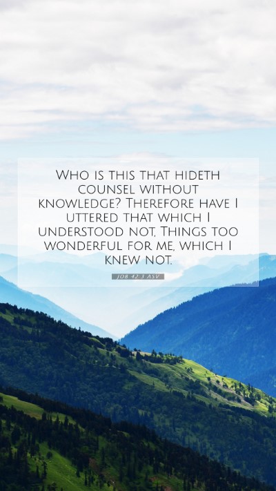 Picture 07 - Job 42:3 ASV Mobile Phone Wallpaper - Who is this that hideth counsel without - Mobile Bible Verse Wallpaper