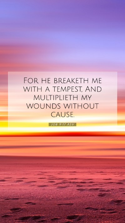 Picture 07 - Job 9:17 ASV Mobile Phone Wallpaper - For he breaketh me with a tempest, And - Mobile Bible Verse Wallpaper