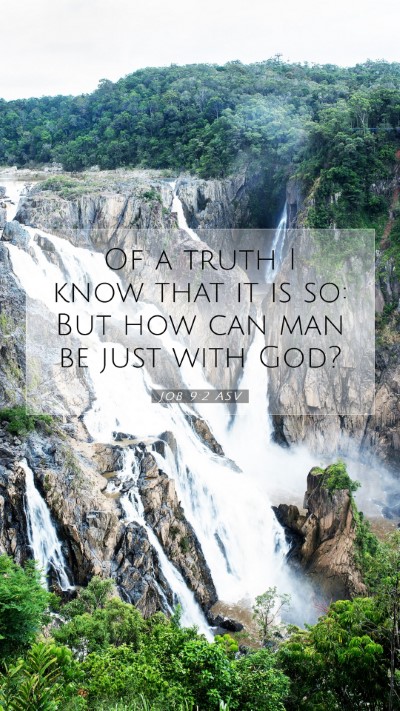 Picture 07 - Job 9:2 ASV Mobile Phone Wallpaper - Of a truth I know that it is so: But how can man - Mobile Bible Verse Wallpaper