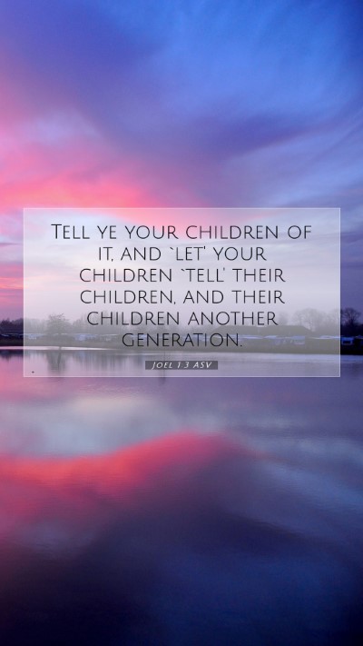Picture 07 - Joel 1:3 ASV Mobile Phone Wallpaper - Tell ye your children of it, and `let' your - Mobile Bible Verse Wallpaper