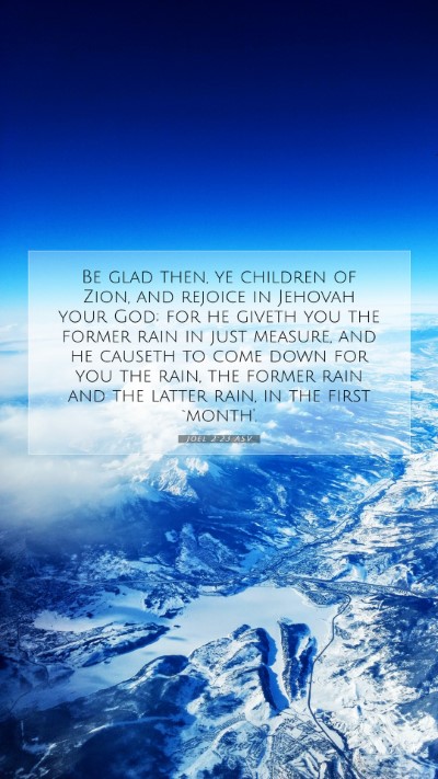 Picture 07 - Joel 2:23 ASV Mobile Phone Wallpaper - Be glad then, ye children of Zion, and rejoice in - Mobile Bible Verse Wallpaper