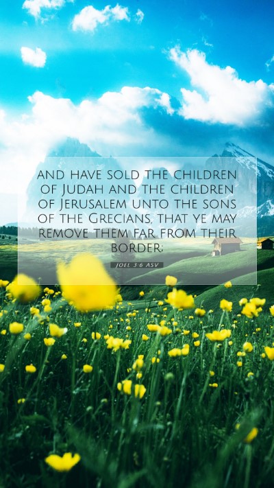 Picture 07 - Joel 3:6 ASV Mobile Phone Wallpaper - and have sold the children of Judah and the - Mobile Bible Verse Wallpaper