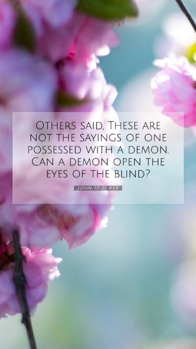 Picture 07 - John 10:21 ASV Mobile Phone Wallpaper - Others said, These are not the sayings of one - Mobile Bible Verse Wallpaper