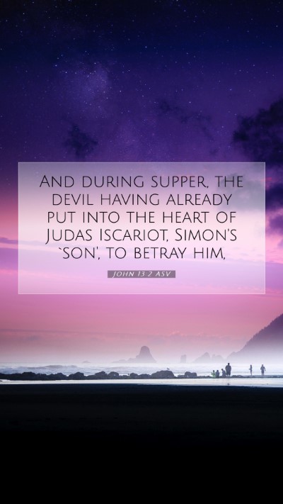Picture 07 - John 13:2 ASV Mobile Phone Wallpaper - And during supper, the devil having already put - Mobile Bible Verse Wallpaper