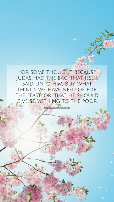 Picture 07 - John 13:29 ASV Mobile Phone Wallpaper - For some thought, because Judas had the bag, that - Mobile Bible Verse Wallpaper
