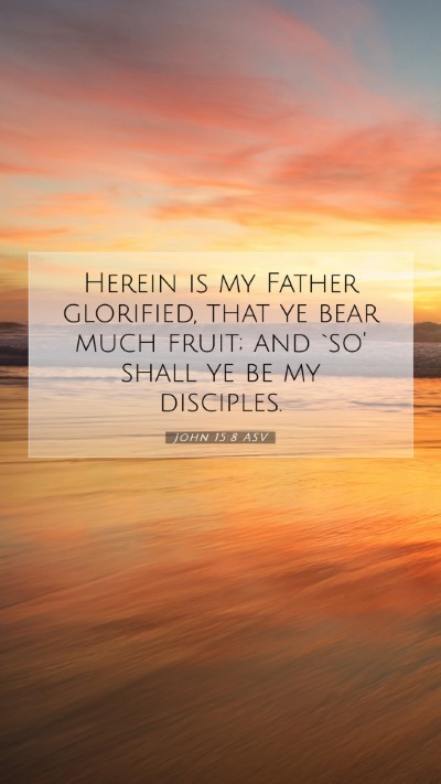 Picture 07 - John 15:8 ASV Mobile Phone Wallpaper - Herein is my Father glorified, that ye bear much - Mobile Bible Verse Wallpaper