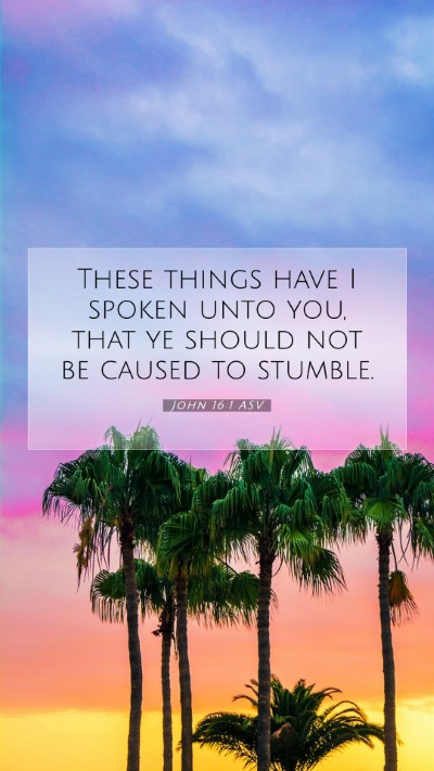 Picture 07 - John 16:1 ASV Mobile Phone Wallpaper - These things have I spoken unto you, that ye - Mobile Bible Verse Wallpaper