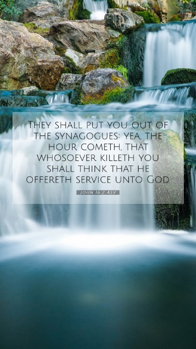 Picture 07 - John 16:2 ASV Mobile Phone Wallpaper - They shall put you out of the synagogues: yea, - Mobile Bible Verse Wallpaper