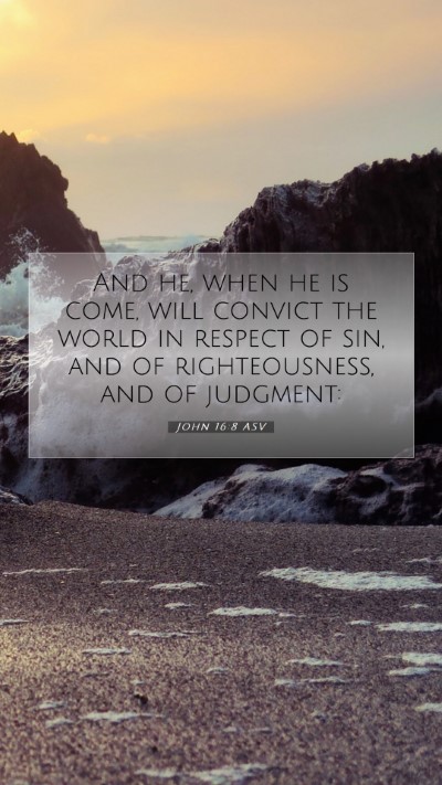 Picture 07 - John 16:8 ASV Mobile Phone Wallpaper - And he, when he is come, will convict the world - Mobile Bible Verse Wallpaper