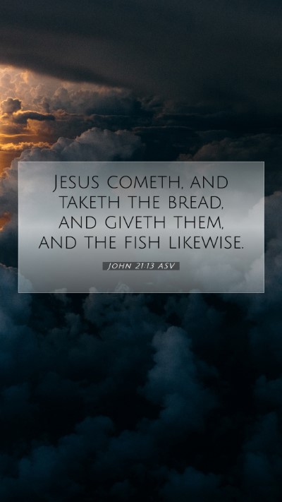 Picture 07 - John 21:13 ASV Mobile Phone Wallpaper - Jesus cometh, and taketh the bread, and giveth - Mobile Bible Verse Wallpaper
