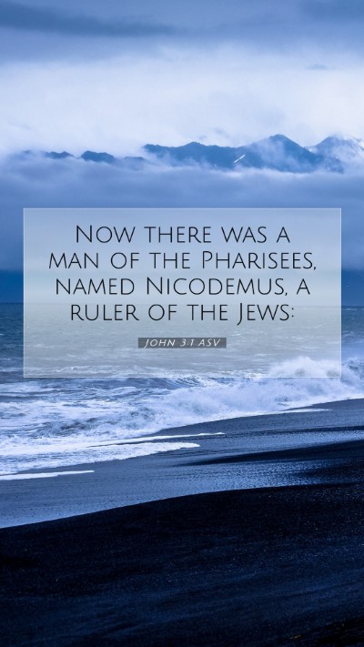 Picture 07 - John 3:1 ASV Mobile Phone Wallpaper - Now there was a man of the Pharisees, named - Mobile Bible Verse Wallpaper