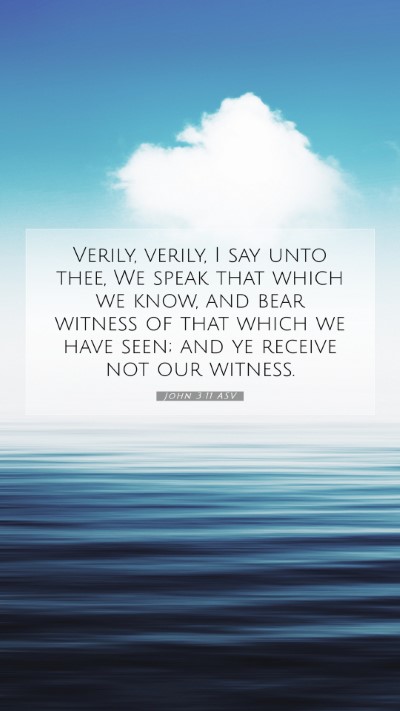 Picture 07 - John 3:11 ASV Mobile Phone Wallpaper - Verily, verily, I say unto thee, We speak that - Mobile Bible Verse Wallpaper