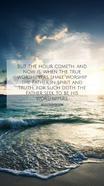 Picture 07 - John 4:23 ASV Mobile Phone Wallpaper - But the hour cometh, and now is, when the true - Mobile Bible Verse Wallpaper