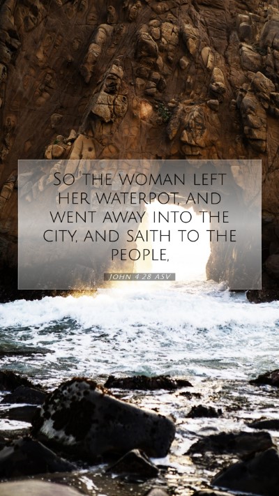 Picture 07 - John 4:28 ASV Mobile Phone Wallpaper - So the woman left her waterpot, and went away - Mobile Bible Verse Wallpaper