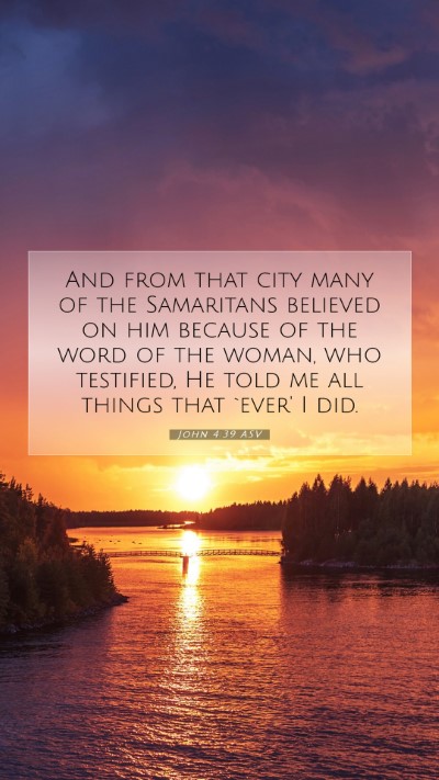Picture 07 - John 4:39 ASV Mobile Phone Wallpaper - And from that city many of the Samaritans - Mobile Bible Verse Wallpaper