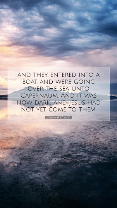 Picture 07 - John 6:17 ASV Mobile Phone Wallpaper - and they entered into a boat, and were going over - Mobile Bible Verse Wallpaper