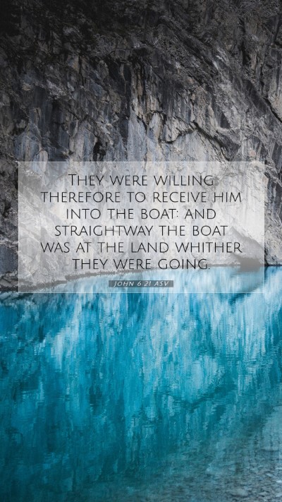 Picture 07 - John 6:21 ASV Mobile Phone Wallpaper - They were willing therefore to receive him into - Mobile Bible Verse Wallpaper