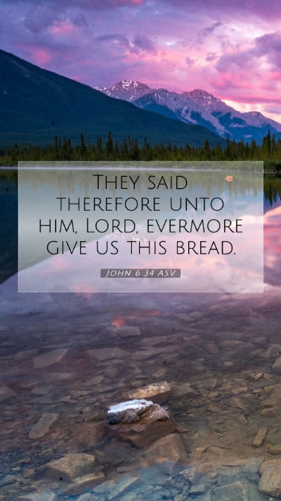Picture 07 - John 6:34 ASV Mobile Phone Wallpaper - They said therefore unto him, Lord, evermore give - Mobile Bible Verse Wallpaper