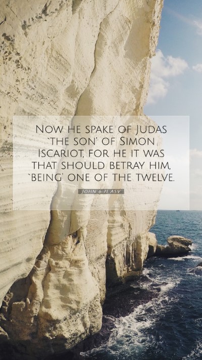 Picture 07 - John 6:71 ASV Mobile Phone Wallpaper - Now he spake of Judas `the son' of Simon - Mobile Bible Verse Wallpaper