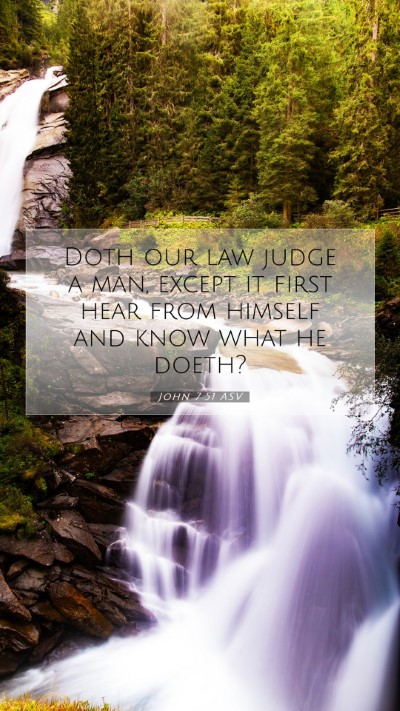 Picture 07 - John 7:51 ASV Mobile Phone Wallpaper - Doth our law judge a man, except it first hear - Mobile Bible Verse Wallpaper
