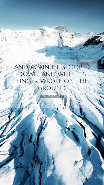 Picture 07 - John 8:8 ASV Mobile Phone Wallpaper - And again he stooped down, and with his finger - Mobile Bible Verse Wallpaper