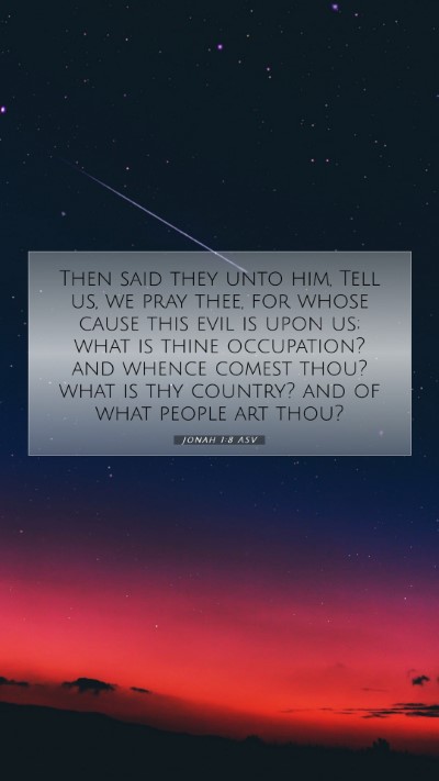Picture 07 - Jonah 1:8 ASV Mobile Phone Wallpaper - Then said they unto him, Tell us, we pray thee, - Mobile Bible Verse Wallpaper