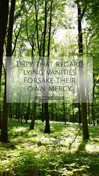 Picture 07 - Jonah 2:8 ASV Mobile Phone Wallpaper - They that regard lying vanities Forsake their own - Mobile Bible Verse Wallpaper
