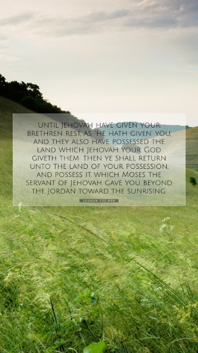 Picture 07 - Joshua 1:15 ASV Mobile Phone Wallpaper - until Jehovah have given your brethren rest, as - Mobile Bible Verse Wallpaper