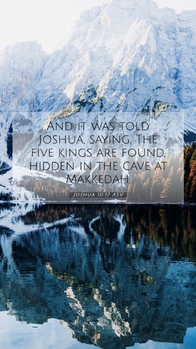 Picture 07 - Joshua 10:17 ASV Mobile Phone Wallpaper - And it was told Joshua, saying, The five kings - Mobile Bible Verse Wallpaper