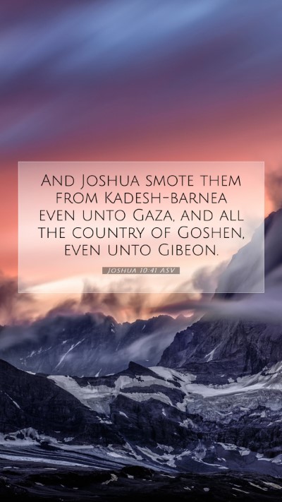 Picture 07 - Joshua 10:41 ASV Mobile Phone Wallpaper - And Joshua smote them from Kadesh-barnea even - Mobile Bible Verse Wallpaper