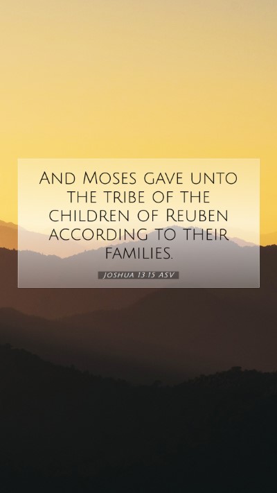 Picture 07 - Joshua 13:15 ASV Mobile Phone Wallpaper - And Moses gave unto the tribe of the children of - Mobile Bible Verse Wallpaper