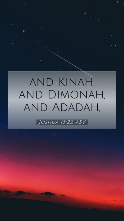 Picture 07 - Joshua 15:22 ASV Mobile Phone Wallpaper - and Kinah, and Dimonah, and - Mobile Bible Verse Wallpaper