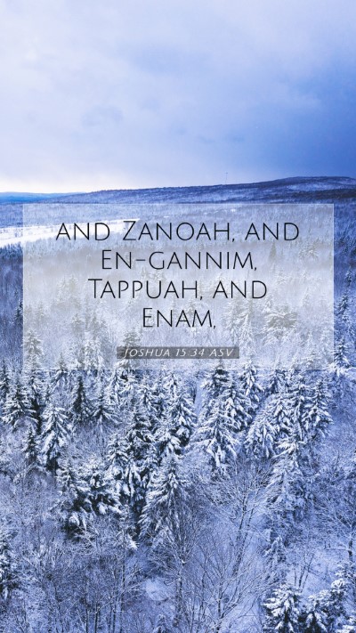 Picture 07 - Joshua 15:34 ASV Mobile Phone Wallpaper - and Zanoah, and En-gannim, Tappuah, and - Mobile Bible Verse Wallpaper