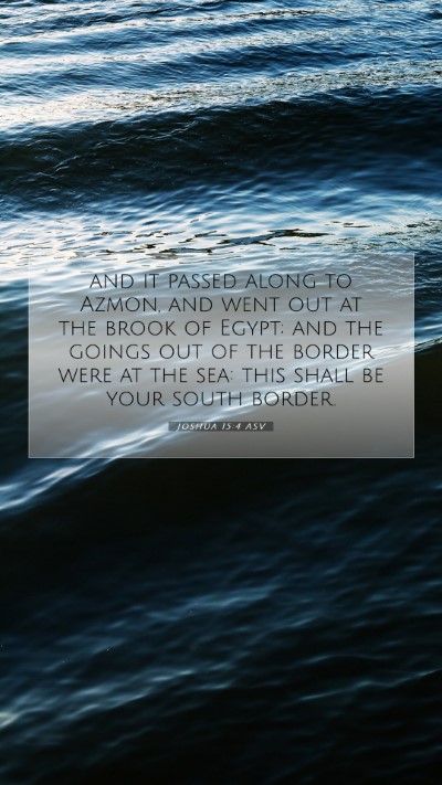 Picture 07 - Joshua 15:4 ASV Mobile Phone Wallpaper - and it passed along to Azmon, and went out at the - Mobile Bible Verse Wallpaper