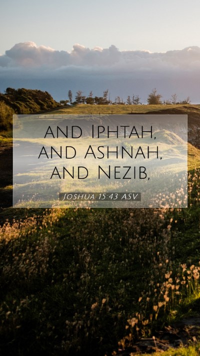 Picture 07 - Joshua 15:43 ASV Mobile Phone Wallpaper - and Iphtah, and Ashnah, and - Mobile Bible Verse Wallpaper
