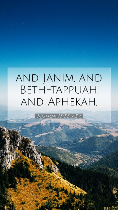 Picture 07 - Joshua 15:53 ASV Mobile Phone Wallpaper - and Janim, and Beth-tappuah, and - Mobile Bible Verse Wallpaper