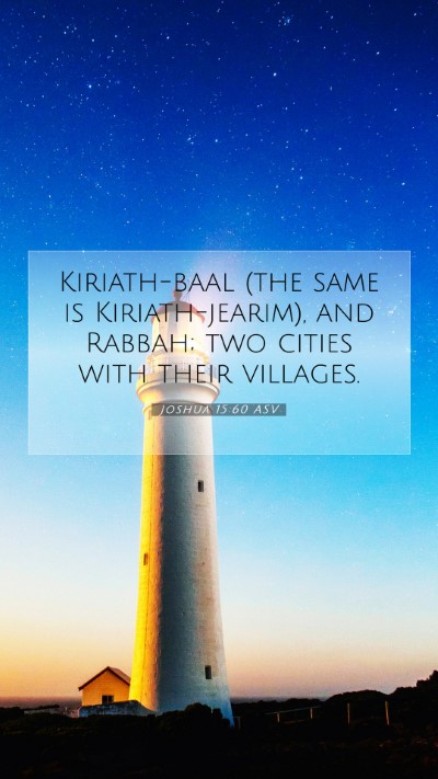 Picture 07 - Joshua 15:60 ASV Mobile Phone Wallpaper - Kiriath-baal (the same is Kiriath-jearim), and - Mobile Bible Verse Wallpaper