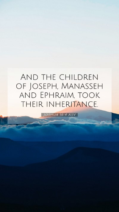Picture 07 - Joshua 16:4 ASV Mobile Phone Wallpaper - And the children of Joseph, Manasseh and Ephraim, - Mobile Bible Verse Wallpaper