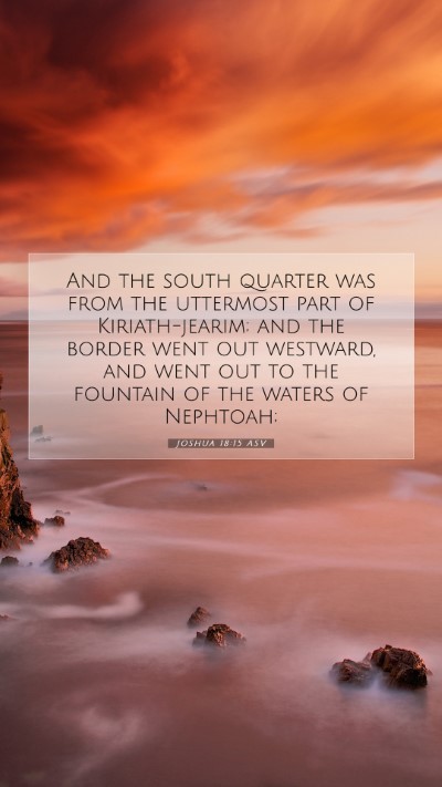 Picture 07 - Joshua 18:15 ASV Mobile Phone Wallpaper - And the south quarter was from the uttermost part - Mobile Bible Verse Wallpaper