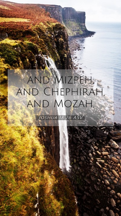 Picture 07 - Joshua 18:26 ASV Mobile Phone Wallpaper - and Mizpeh, and Chephirah, and - Mobile Bible Verse Wallpaper