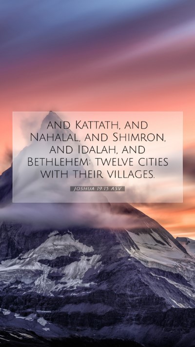 Picture 07 - Joshua 19:15 ASV Mobile Phone Wallpaper - and Kattath, and Nahalal, and Shimron, and - Mobile Bible Verse Wallpaper