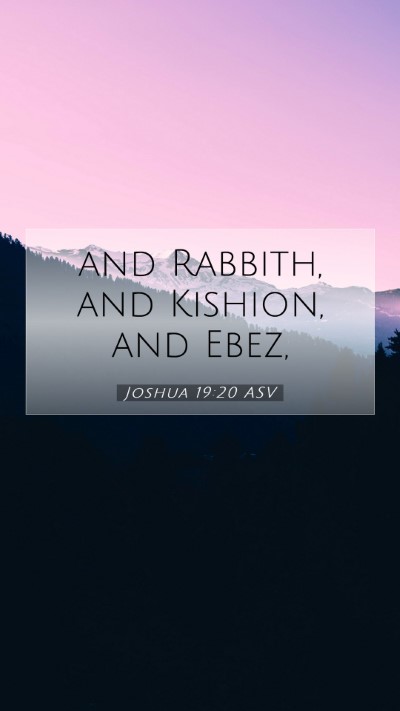 Picture 07 - Joshua 19:20 ASV Mobile Phone Wallpaper - and Rabbith, and Kishion, and - Mobile Bible Verse Wallpaper