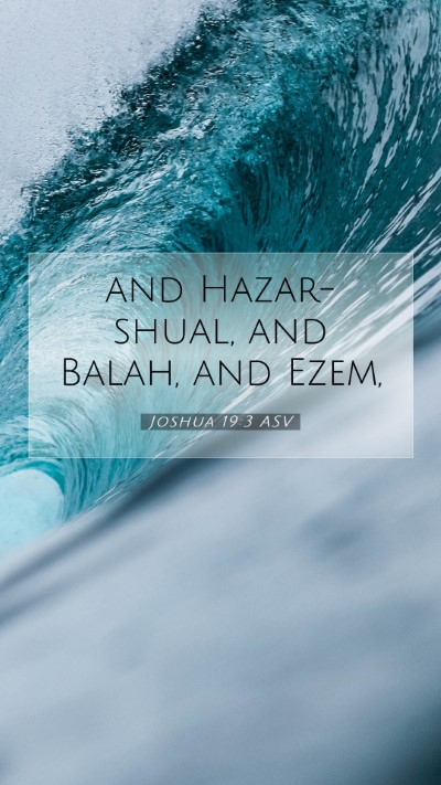Picture 07 - Joshua 19:3 ASV Mobile Phone Wallpaper - and Hazar-shual, and Balah, and - Mobile Bible Verse Wallpaper