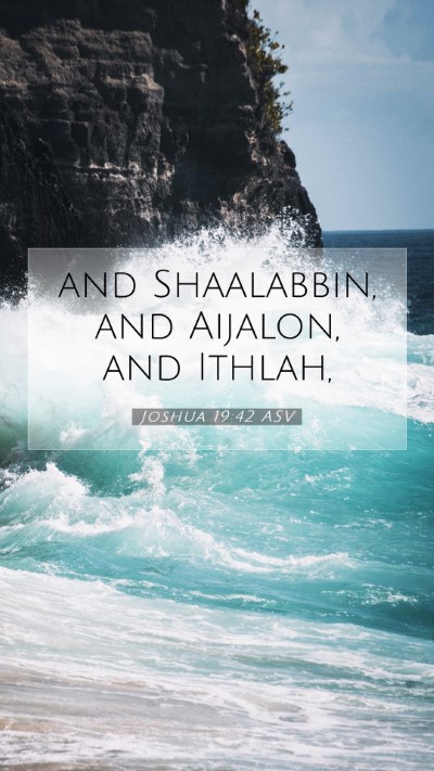 Picture 07 - Joshua 19:42 ASV Mobile Phone Wallpaper - and Shaalabbin, and Aijalon, and - Mobile Bible Verse Wallpaper