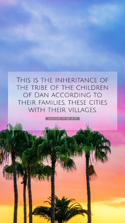 Picture 07 - Joshua 19:48 ASV Mobile Phone Wallpaper - This is the inheritance of the tribe of the - Mobile Bible Verse Wallpaper